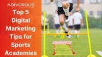 Top 5 Digital Marketing Tips for Sports Academies by Adivorous