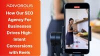 How Our SEO Agency For Businesses Drives High-Intent Conversions with Reels