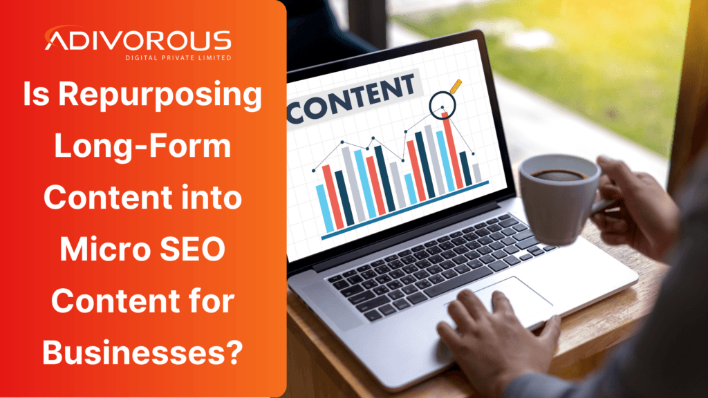 Is Repurposing Long-Form Content into Micro SEO Content for Businesses?