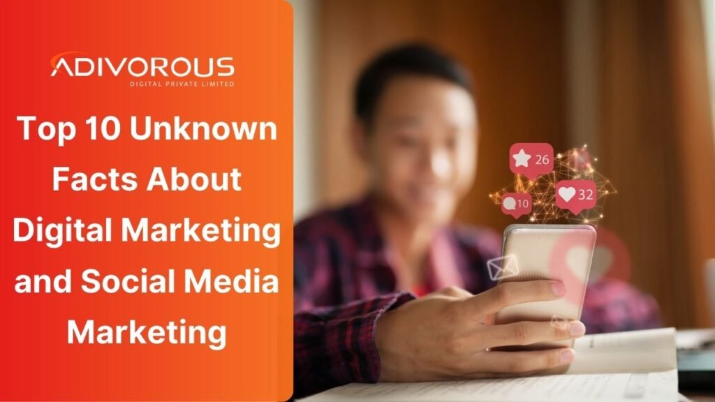 Here are all the 10 little known facts about Digital Marketing and Social Media Marketing exclusively from Adivorous.