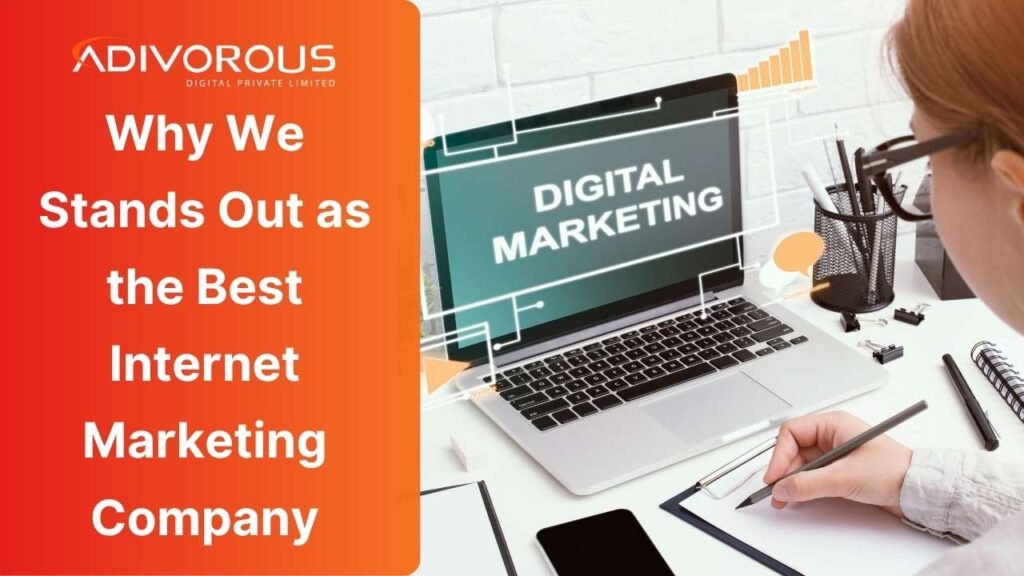 Why Adivorous Stands Out as the Best Internet Marketing Company for Brands